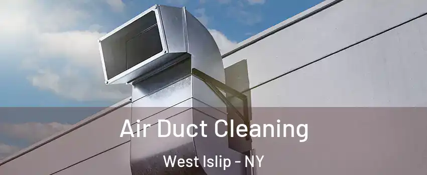  Air Duct Cleaning West Islip - NY