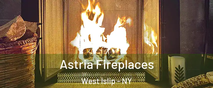  Astria Fireplaces West Islip - NY
