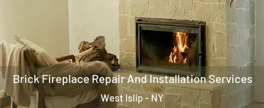  Brick Fireplace Repair And Installation Services West Islip - NY