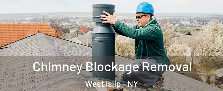  Chimney Blockage Removal West Islip - NY