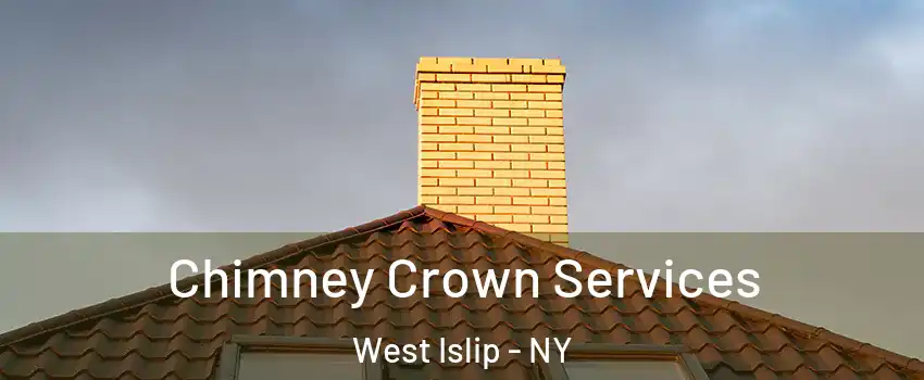 Chimney Crown Services West Islip - NY