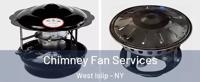  Chimney Fan Services West Islip - NY