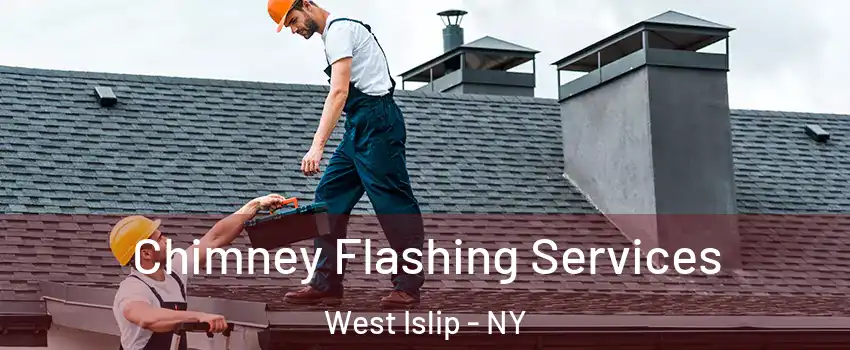  Chimney Flashing Services West Islip - NY
