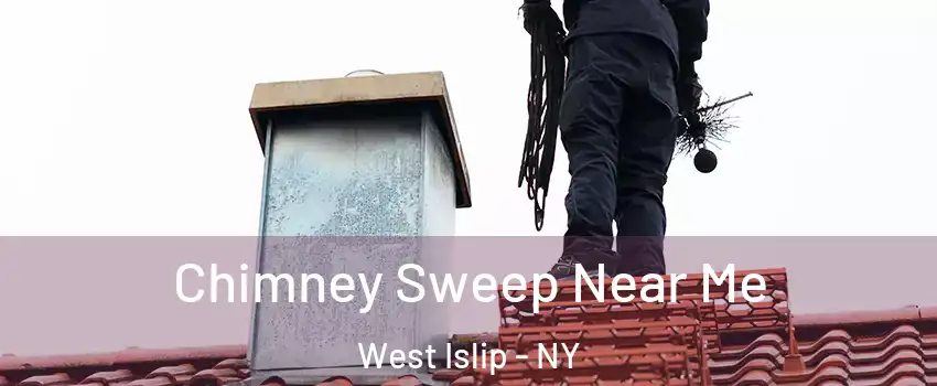 Chimney Sweep Near Me West Islip - NY