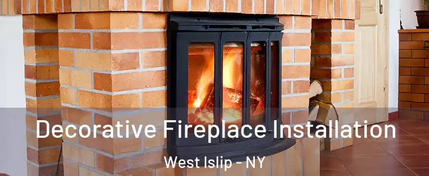  Decorative Fireplace Installation West Islip - NY