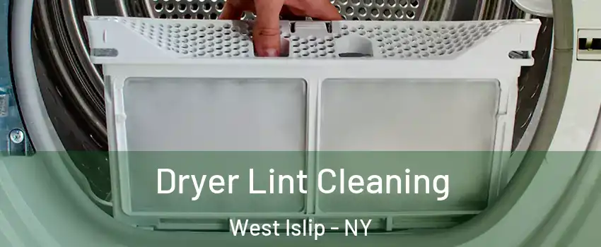  Dryer Lint Cleaning West Islip - NY