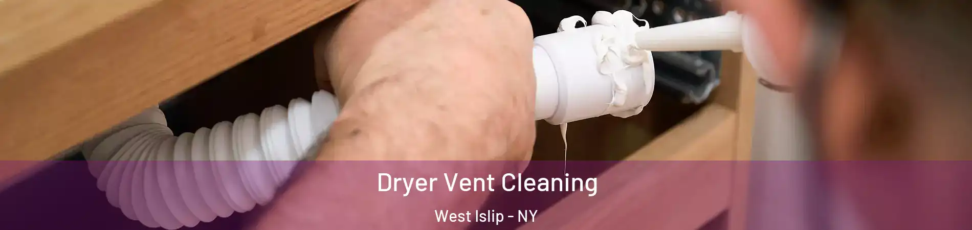  Dryer Vent Cleaning West Islip - NY