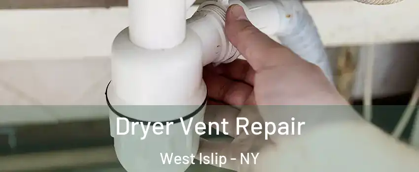  Dryer Vent Repair West Islip - NY