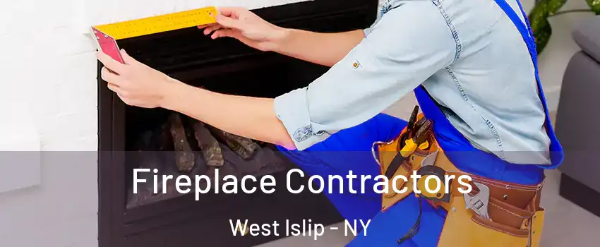  Fireplace Contractors West Islip - NY