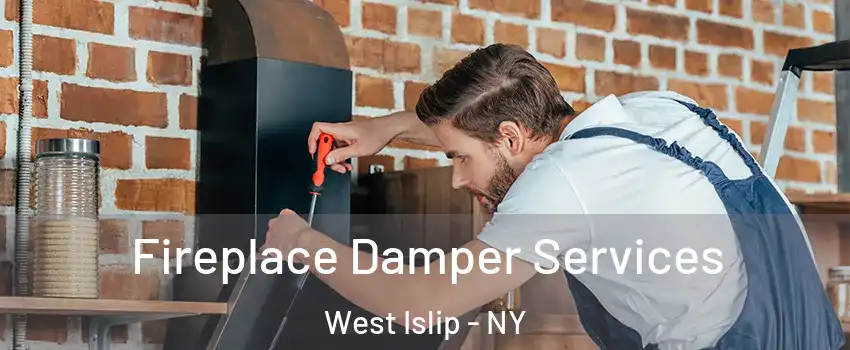  Fireplace Damper Services West Islip - NY