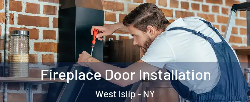  Fireplace Door Installation West Islip - NY