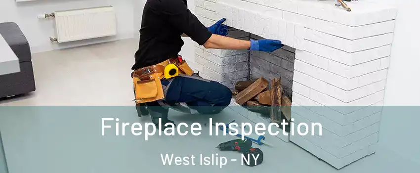  Fireplace Inspection West Islip - NY