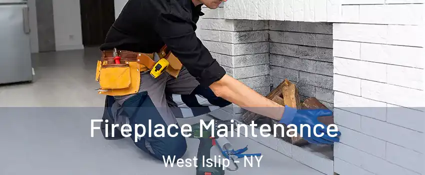  Fireplace Maintenance West Islip - NY