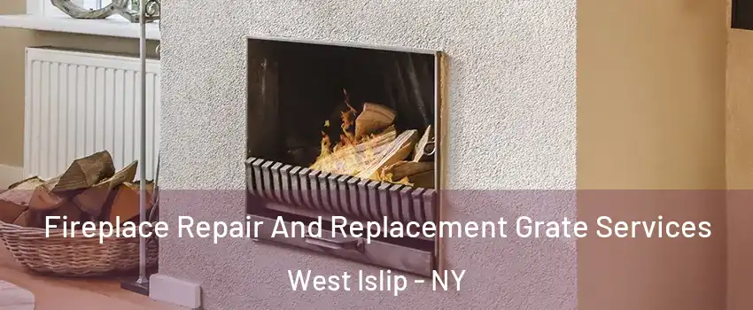  Fireplace Repair And Replacement Grate Services West Islip - NY