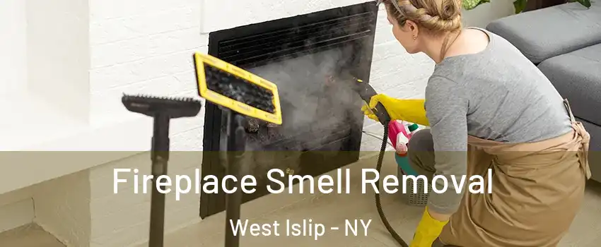  Fireplace Smell Removal West Islip - NY