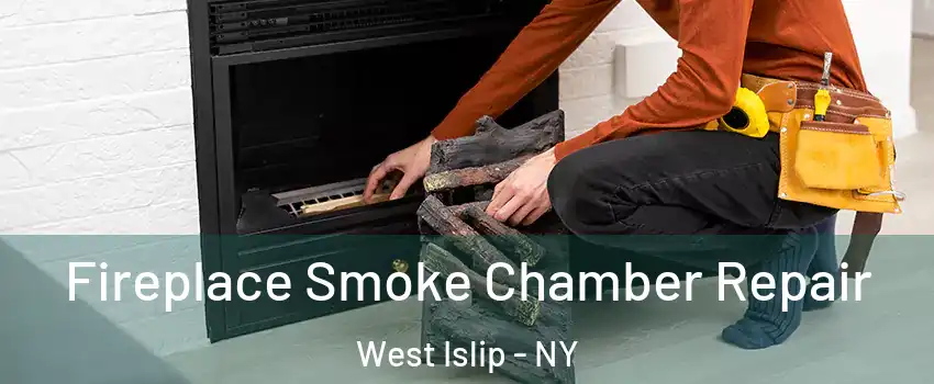  Fireplace Smoke Chamber Repair West Islip - NY