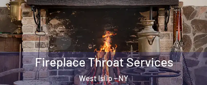  Fireplace Throat Services West Islip - NY