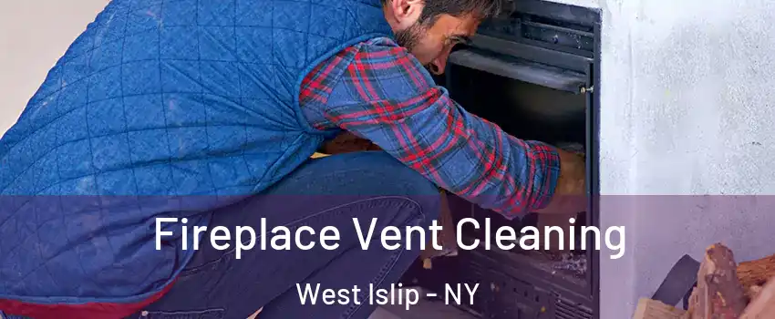  Fireplace Vent Cleaning West Islip - NY