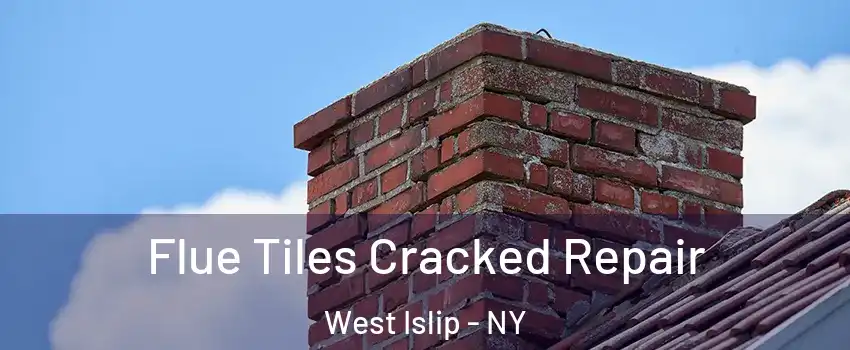  Flue Tiles Cracked Repair West Islip - NY
