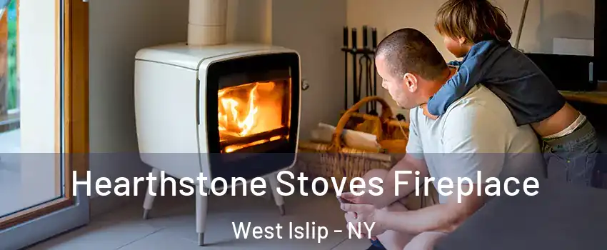  Hearthstone Stoves Fireplace West Islip - NY