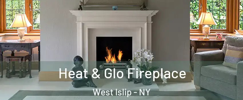  Heat & Glo Fireplace West Islip - NY