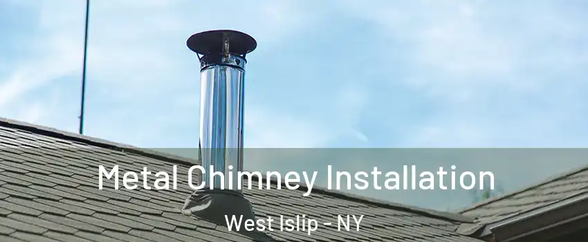  Metal Chimney Installation West Islip - NY