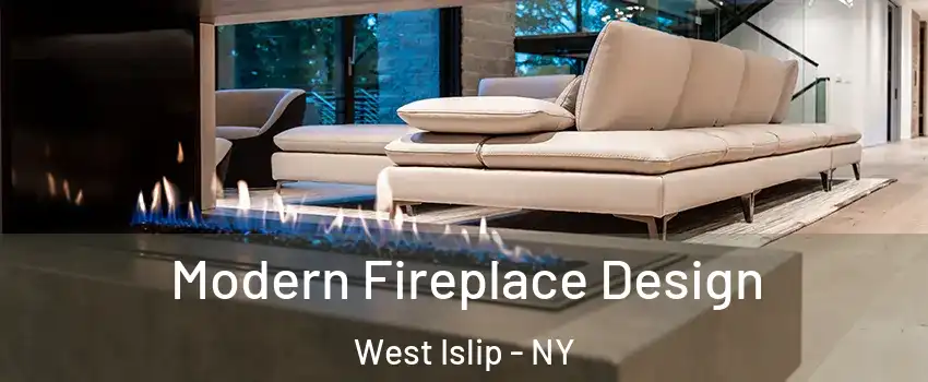  Modern Fireplace Design West Islip - NY
