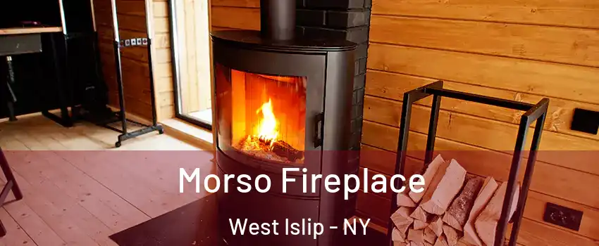  Morso Fireplace West Islip - NY