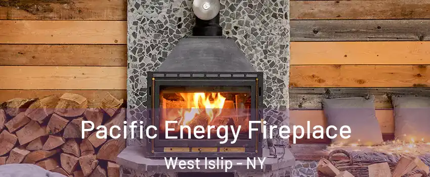 Pacific Energy Fireplace West Islip - NY