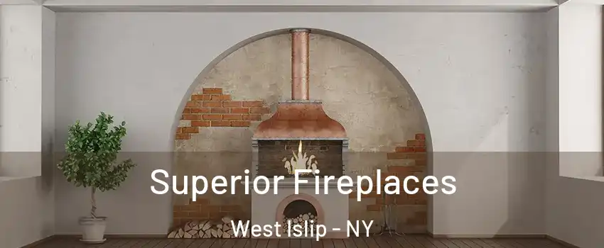  Superior Fireplaces West Islip - NY