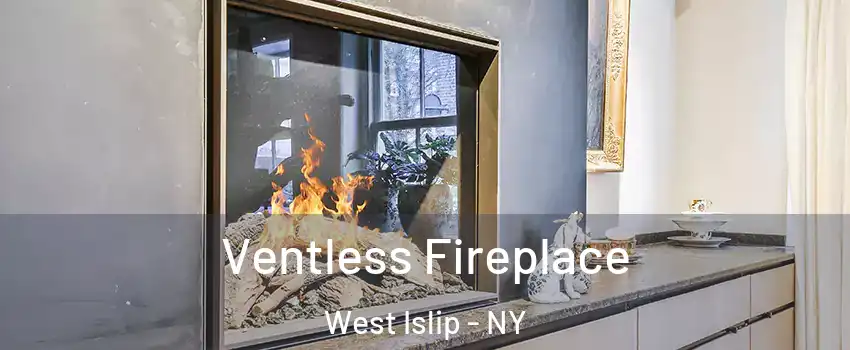 Ventless Fireplace West Islip - NY