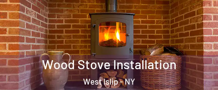  Wood Stove Installation West Islip - NY