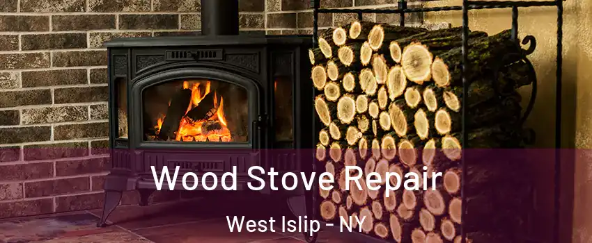  Wood Stove Repair West Islip - NY
